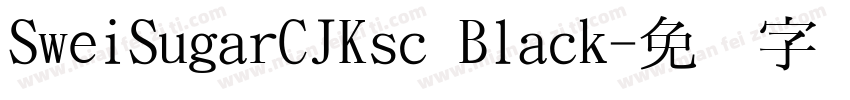SweiSugarCJKsc Black字体转换